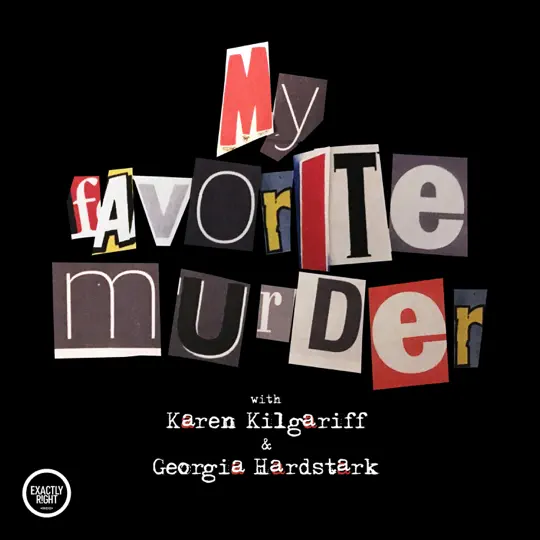 true crime my favorite murder podcast